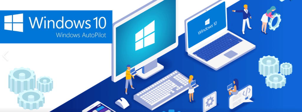 How to get Windows 10 Devices Business-Ready with Windows AutoPilot and ...